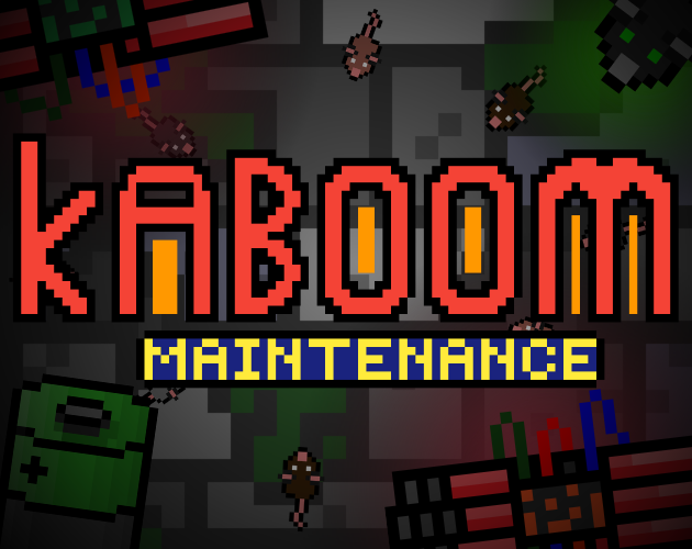 Kaboom Maintenance!